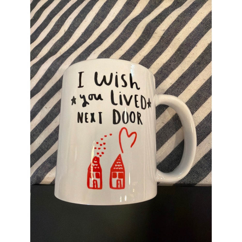 Orca Coatings I Wish You Lived Next Door Ceramic Coffee Mug